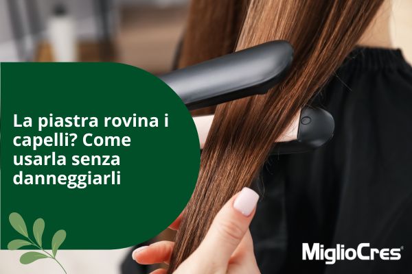La piastra rovina i capelli? come usarla senza danneggiarli 