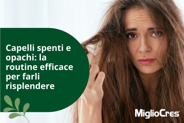 Capelli spenti e opachi: la routine efficace per farli risplendere Capelli spenti e opachi: la routine efficace per farli risplendere