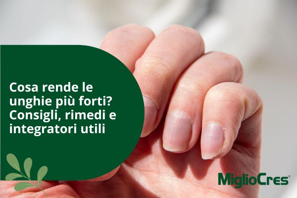 Cosa rende le unghie più forti? Consigli, rimedi e integratori utili Cosa rende le unghie più forti? Consigli, rimedi e integratori utili